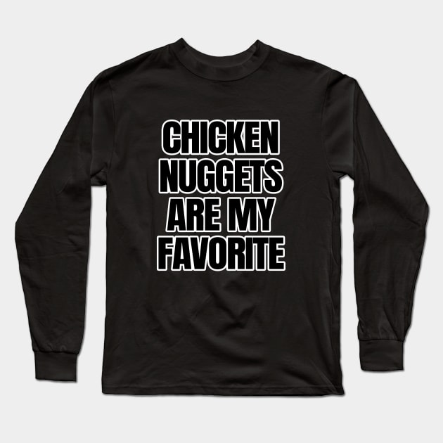 Chicken Nuggets Are My Favorite Long Sleeve T-Shirt by LunaMay